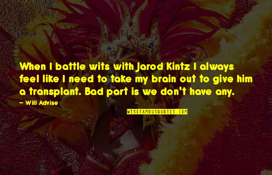 When We Feel Like Giving Up Quotes By Will Advise: When I battle wits with Jarod Kintz I
