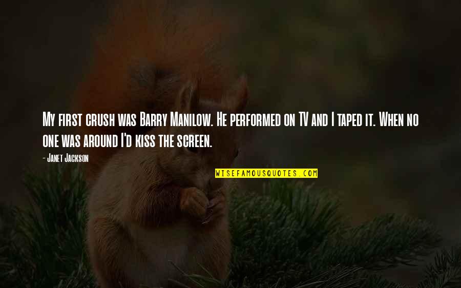 When We First Kiss Quotes By Janet Jackson: My first crush was Barry Manilow. He performed