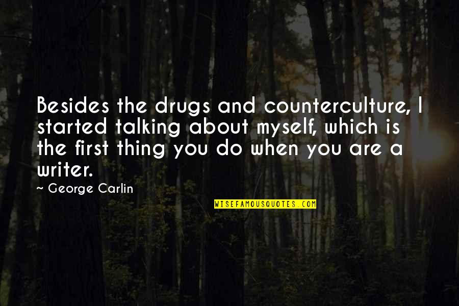 When We First Started Talking Quotes By George Carlin: Besides the drugs and counterculture, I started talking