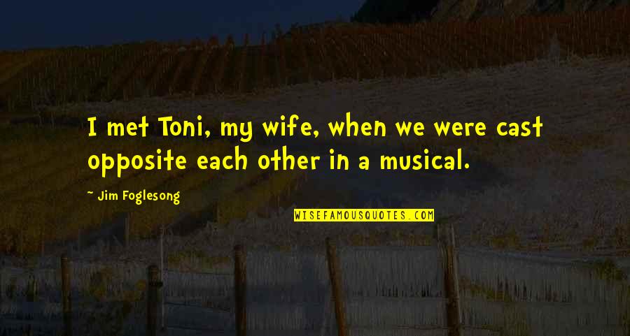 When We Met Quotes By Jim Foglesong: I met Toni, my wife, when we were