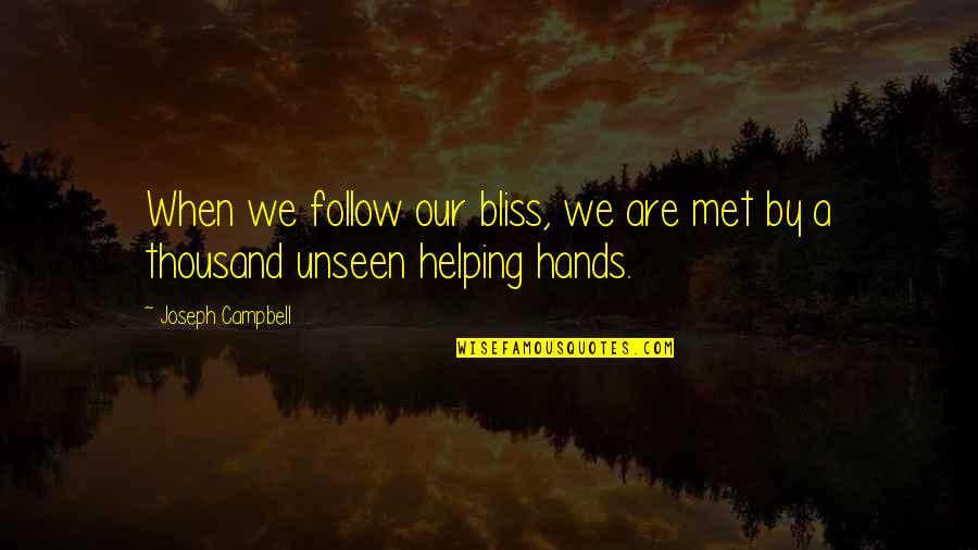 When We Met Quotes By Joseph Campbell: When we follow our bliss, we are met