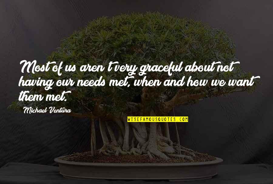 When We Met Quotes By Michael Ventura: Most of us aren't very graceful about not