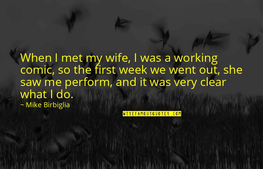 When We Met Quotes By Mike Birbiglia: When I met my wife, I was a