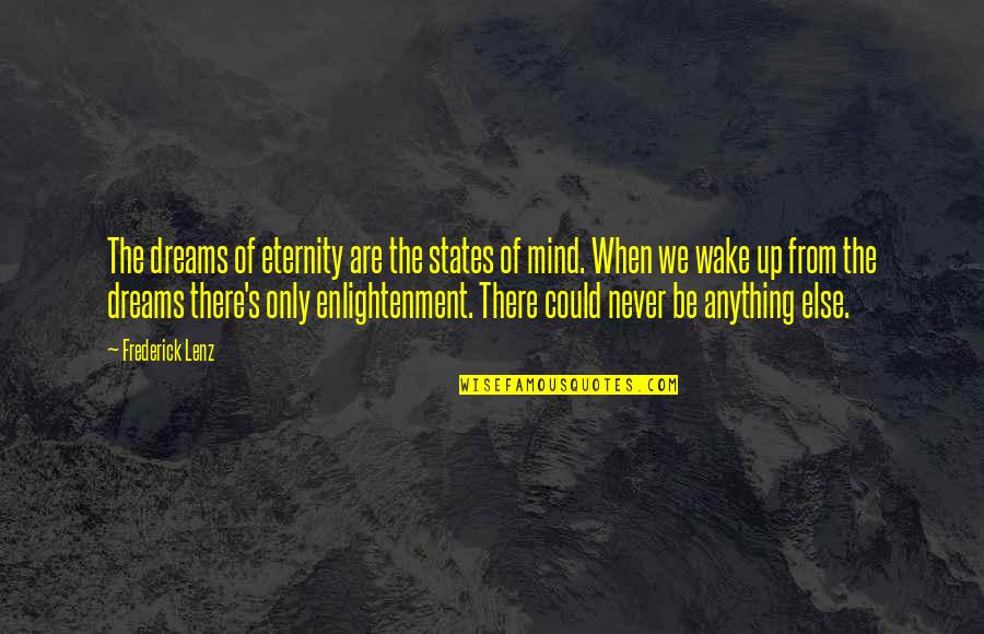 When We Wake Quotes By Frederick Lenz: The dreams of eternity are the states of