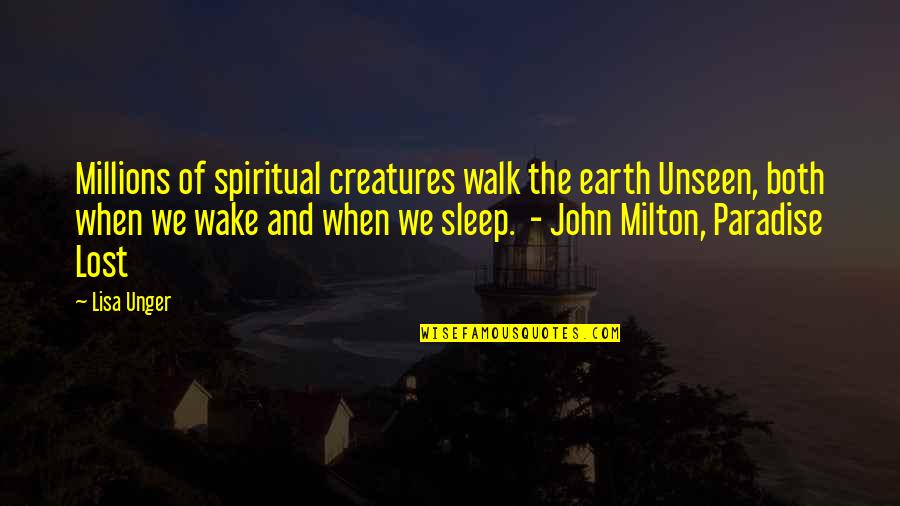 When We Wake Quotes By Lisa Unger: Millions of spiritual creatures walk the earth Unseen,