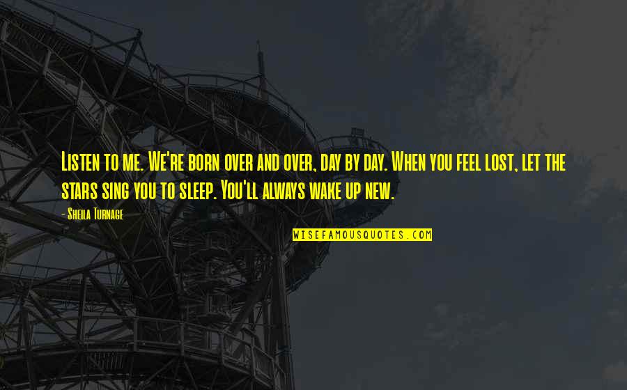 When We Wake Quotes By Sheila Turnage: Listen to me. We're born over and over,