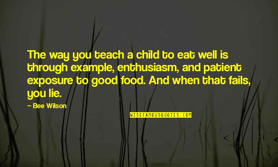 When We Were Child Quotes By Bee Wilson: The way you teach a child to eat When We Were Child Quotes By Bee Wilson: The way you teach a child to eat