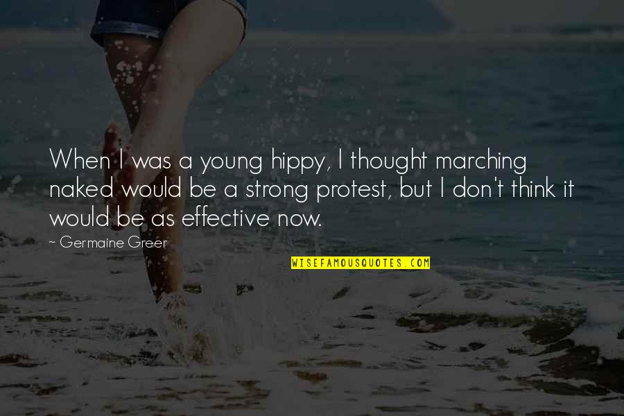 When We Were Very Young Quotes By Germaine Greer: When I was a young hippy, I thought When We Were Very Young Quotes By Germaine Greer: When I was a young hippy, I thought