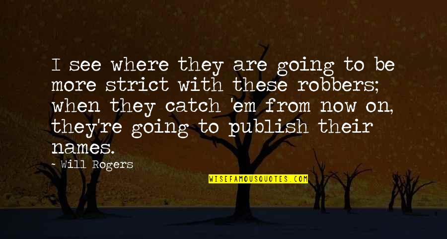 When Will I See You Quotes By Will Rogers: I see where they are going to be