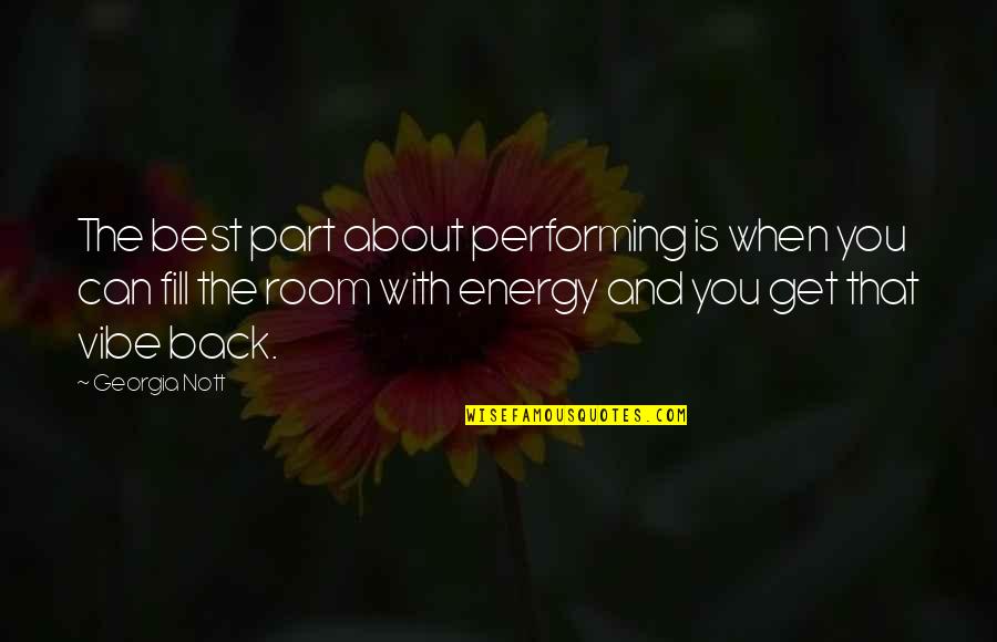 When With You Quotes By Georgia Nott: The best part about performing is when you When With You Quotes By Georgia Nott: The best part about performing is when you