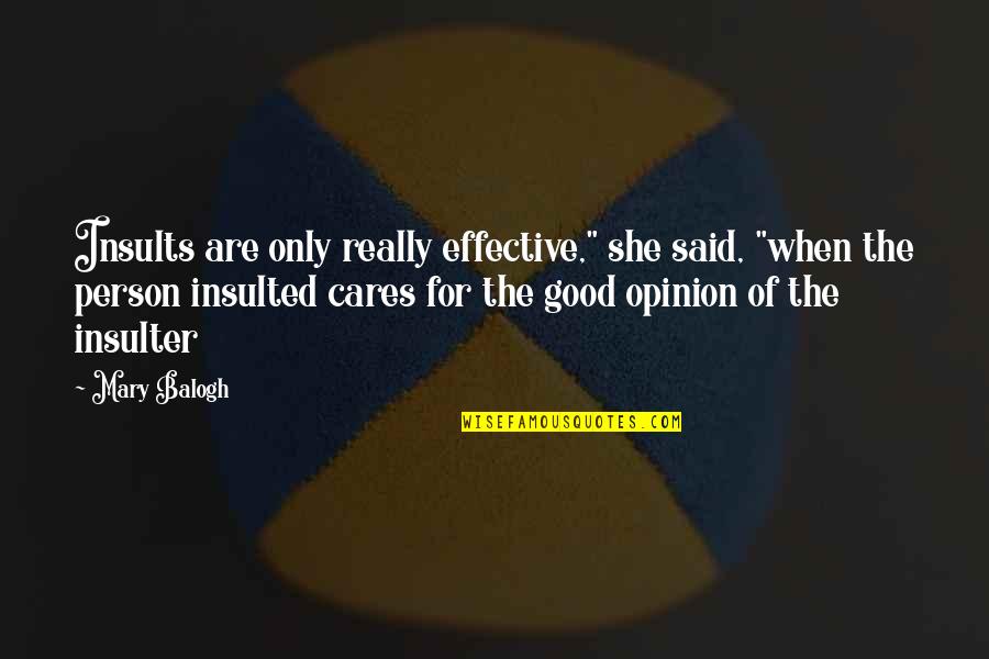 When You A Good Person Quotes By Mary Balogh: Insults are only really effective," she said, "when