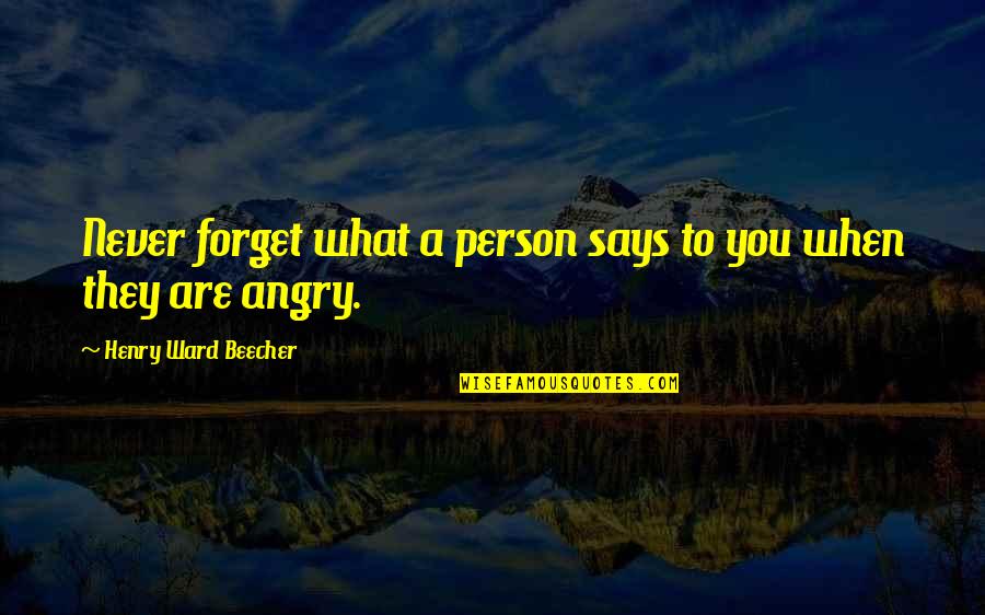 When You Angry Quotes By Henry Ward Beecher: Never forget what a person says to you