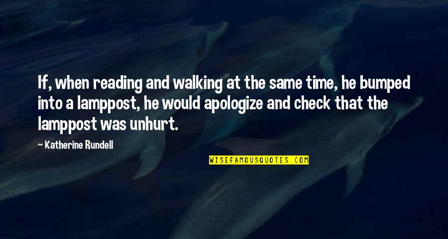 When You Apologize Quotes By Katherine Rundell: If, when reading and walking at the same
