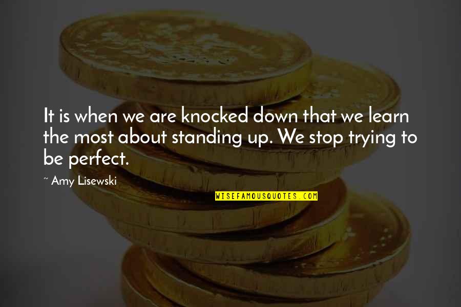 When You Are Knocked Down Quotes By Amy Lisewski: It is when we are knocked down that