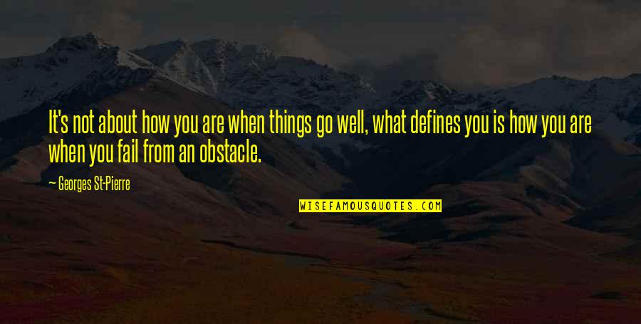 When You Are Not Well Quotes By Georges St-Pierre: It's not about how you are when things