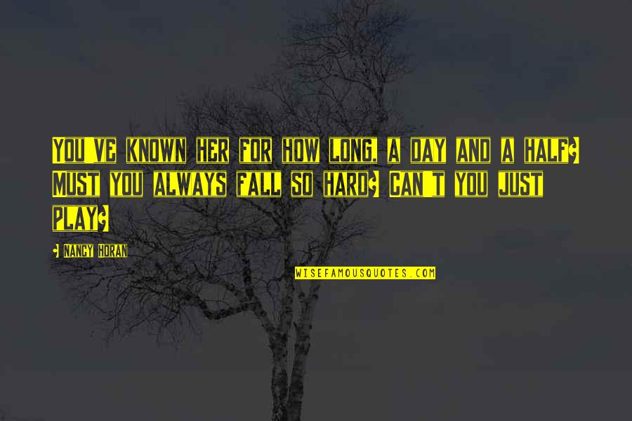 When You Are Stressed Quotes By Nancy Horan: You've known her for how long, a day