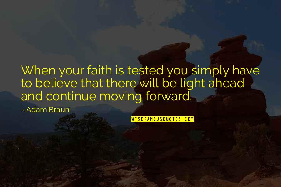 When You Believe Quotes By Adam Braun: When your faith is tested you simply have