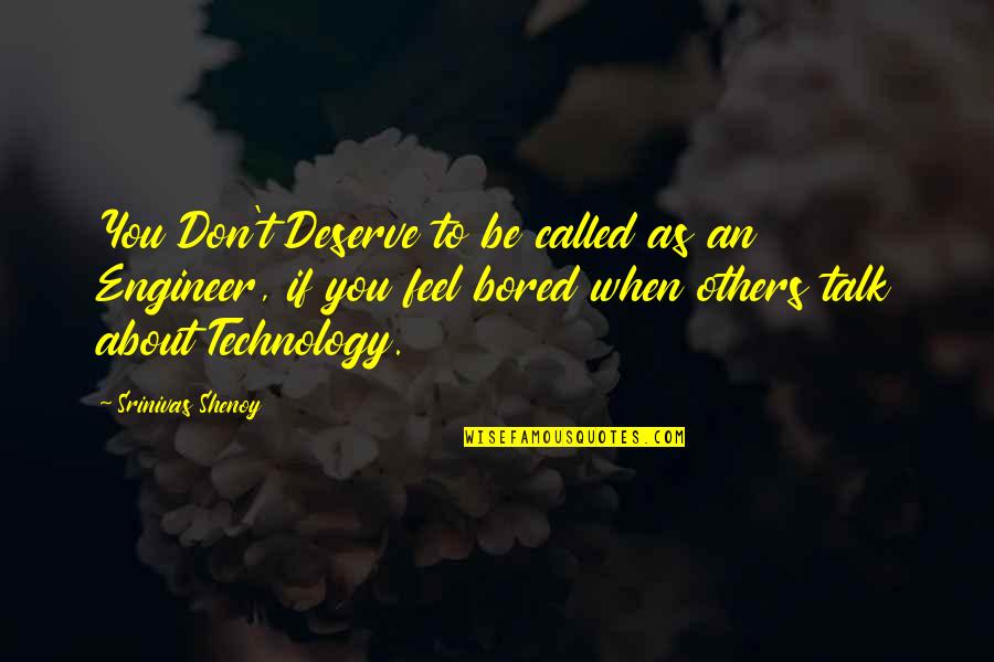 When You Bored Quotes By Srinivas Shenoy: You Don't Deserve to be called as an