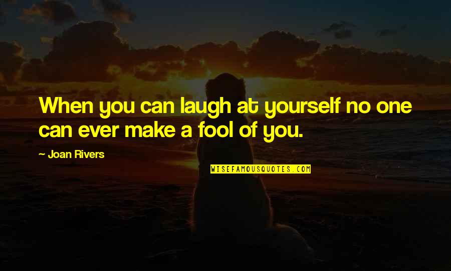 When You Can Laugh At Yourself Quotes By Joan Rivers: When you can laugh at yourself no one
