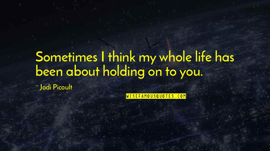 When You Cant Sleep Quotes By Jodi Picoult: Sometimes I think my whole life has been
