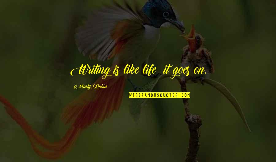 When You Cant Stop Crying Quotes By Marty Rubin: Writing is like life: it goes on. When You Cant Stop Crying Quotes By Marty Rubin: Writing is like life: it goes on.