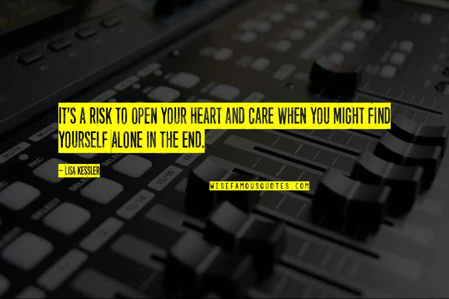 When You Care Quotes By Lisa Kessler: It's a risk to open your heart and