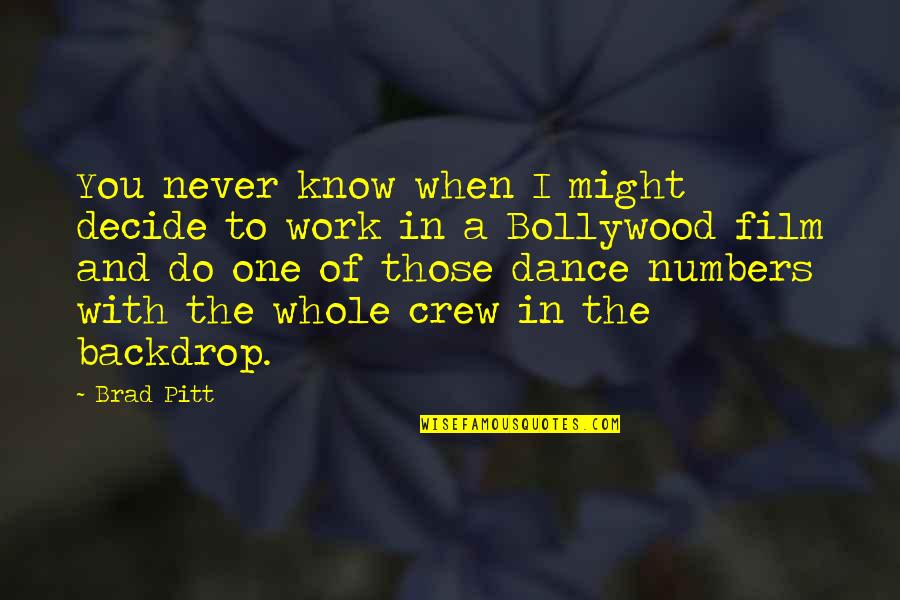 When You Decide Quotes By Brad Pitt: You never know when I might decide to