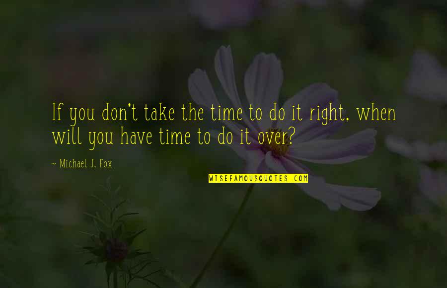When You Do Right Quotes By Michael J. Fox: If you don't take the time to do