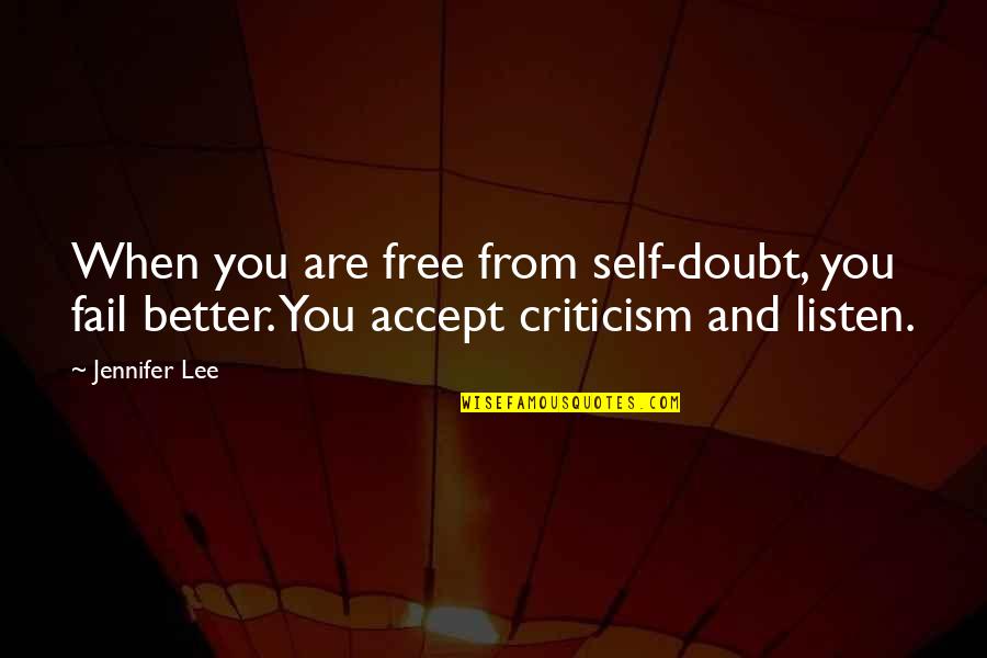 When You Fail Quotes By Jennifer Lee: When you are free from self-doubt, you fail
