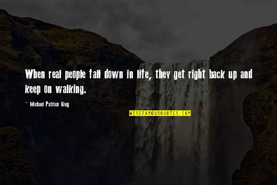 When You Fall Get Back Up Quotes By Michael Patrick King: When real people fall down in life, they