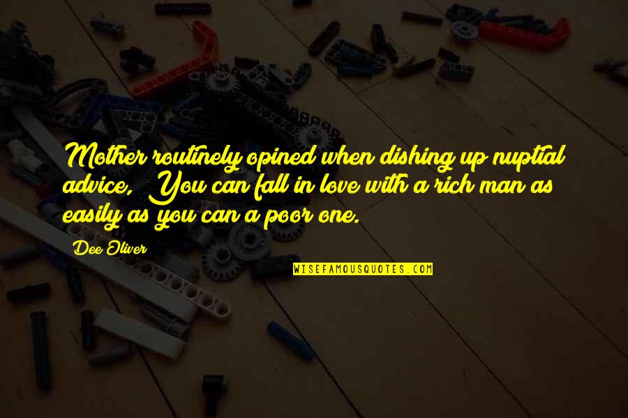 When You Fall In Love Quotes By Dee Oliver: Mother routinely opined when dishing up nuptial advice,