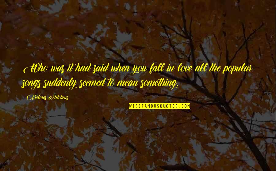 When You Fall In Love Quotes By Dolores Hitchens: Who was it had said when you fall