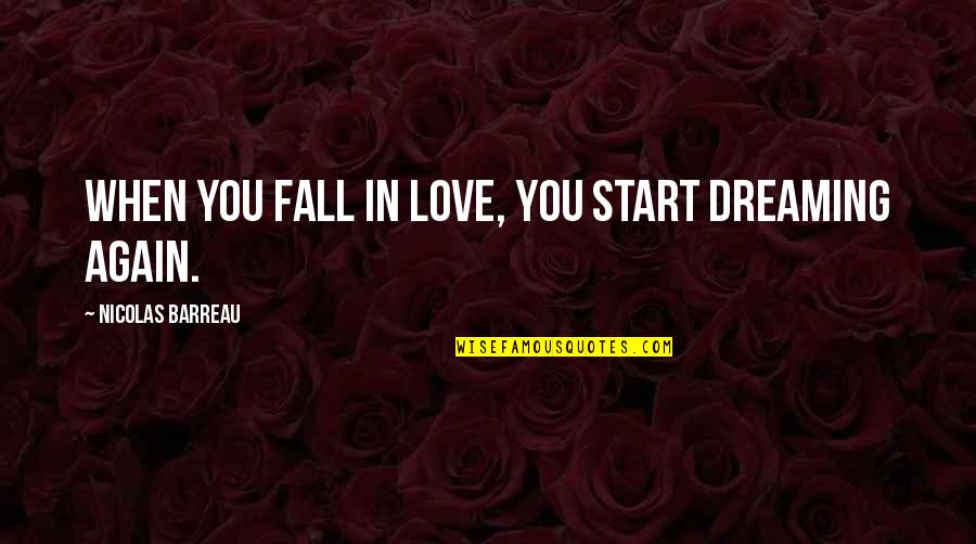 When You Fall In Love Quotes By Nicolas Barreau: When you fall in love, you start dreaming