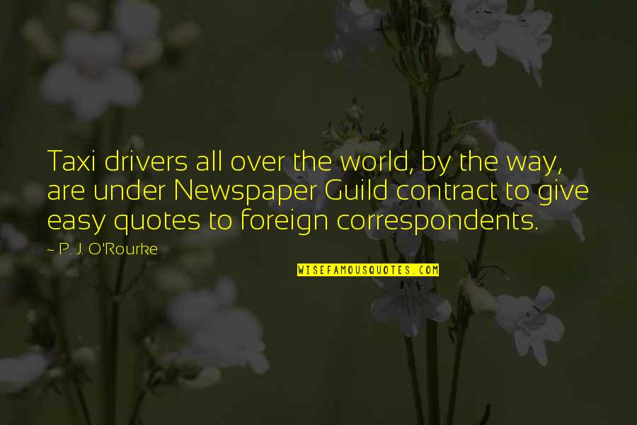 When You Fall Pick Yourself Up Quotes By P. J. O'Rourke: Taxi drivers all over the world, by the