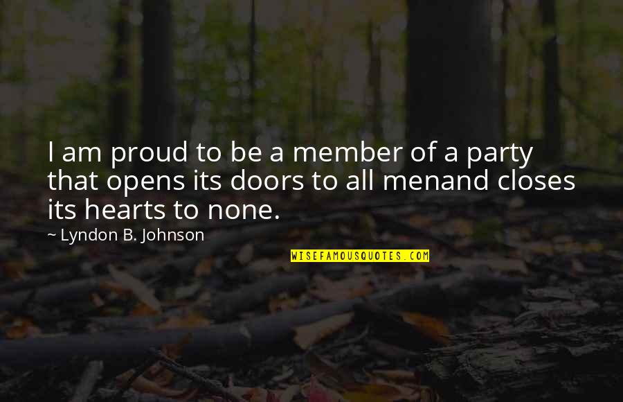 When You Feel Beat Down Quotes By Lyndon B. Johnson: I am proud to be a member of When You Feel Beat Down Quotes By Lyndon B. Johnson: I am proud to be a member of