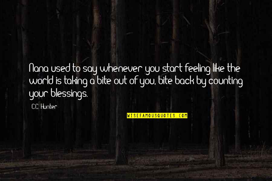 When You Feel Betrayed Quotes By C.C. Hunter: Nana used to say whenever you start feeling