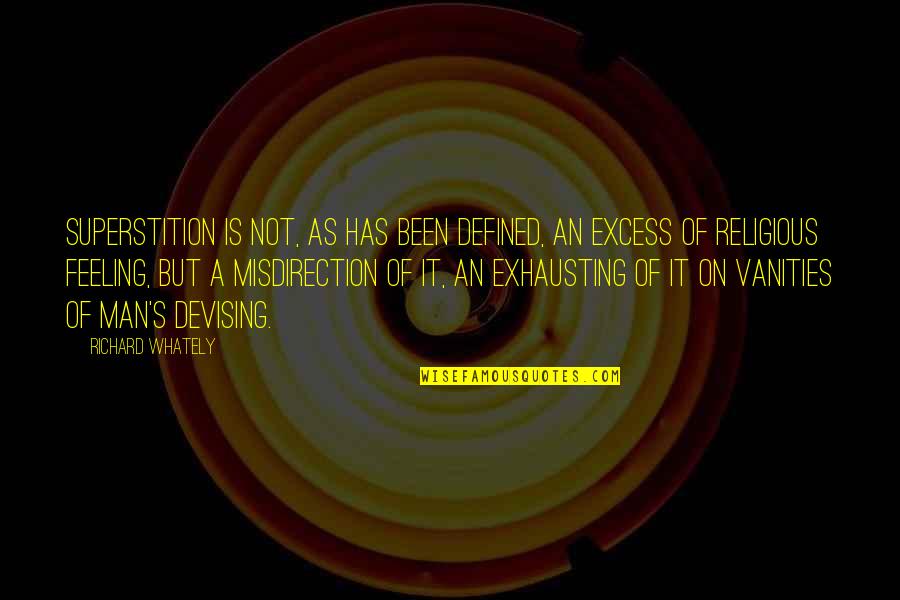 When You Feel Betrayed Quotes By Richard Whately: Superstition is not, as has been defined, an When You Feel Betrayed Quotes By Richard Whately: Superstition is not, as has been defined, an
