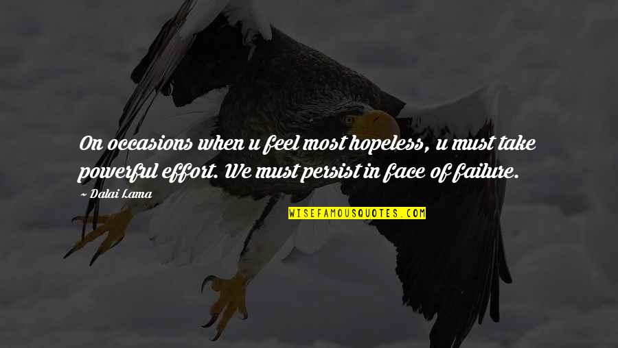 When You Feel Hopeless Quotes By Dalai Lama: On occasions when u feel most hopeless, u