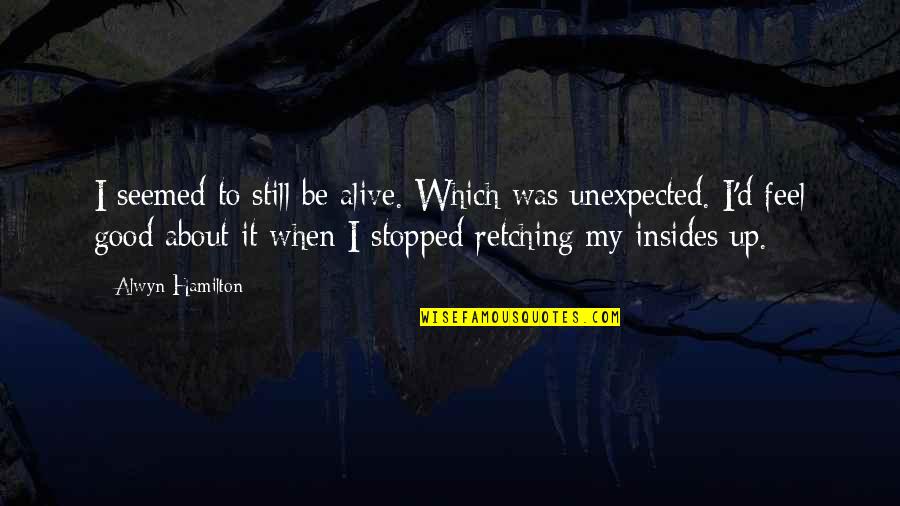 When You Feel Pain Quotes By Alwyn Hamilton: I seemed to still be alive. Which was When You Feel Pain Quotes By Alwyn Hamilton: I seemed to still be alive. Which was