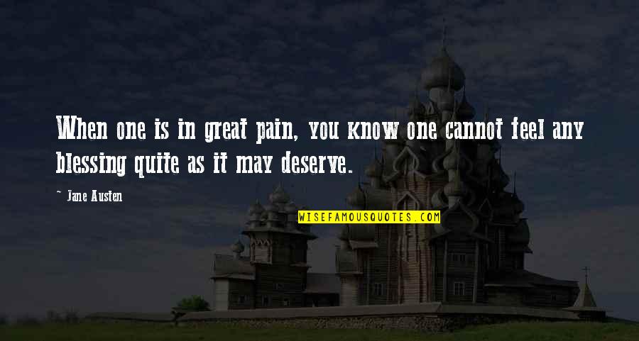 When You Feel Pain Quotes By Jane Austen: When one is in great pain, you know When You Feel Pain Quotes By Jane Austen: When one is in great pain, you know