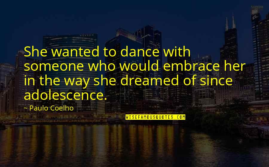 When You Find A Good Man Quotes By Paulo Coelho: She wanted to dance with someone who would