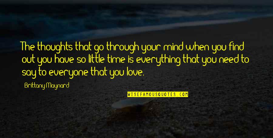 When You Find Love Quotes By Brittany Maynard: The thoughts that go through your mind when