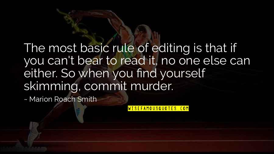 When You Find The One Quotes By Marion Roach Smith: The most basic rule of editing is that