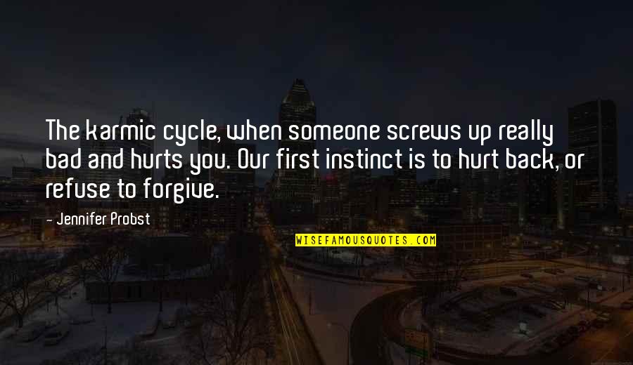 When You Forgive Quotes By Jennifer Probst: The karmic cycle, when someone screws up really