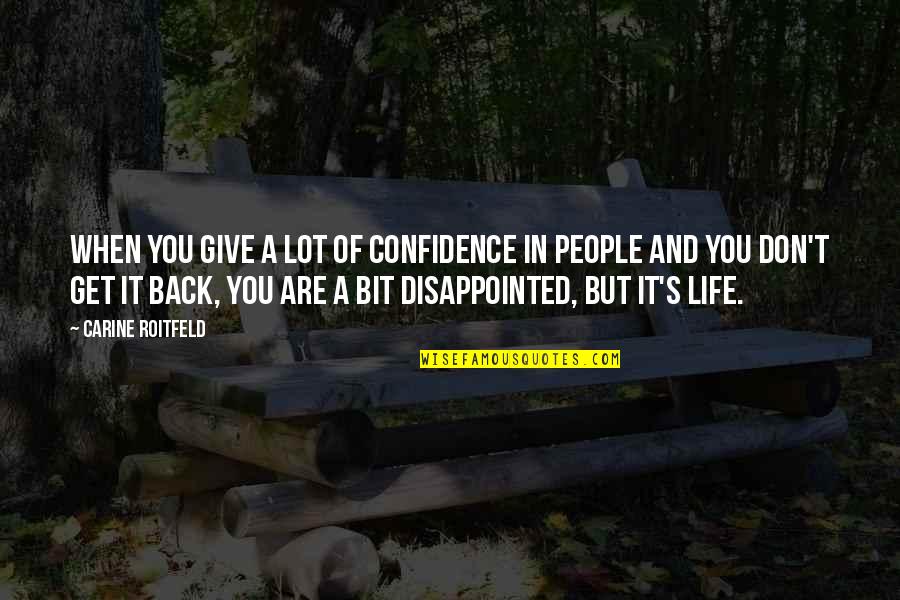 When You Get Give Quotes By Carine Roitfeld: When you give a lot of confidence in When You Get Give Quotes By Carine Roitfeld: When you give a lot of confidence in