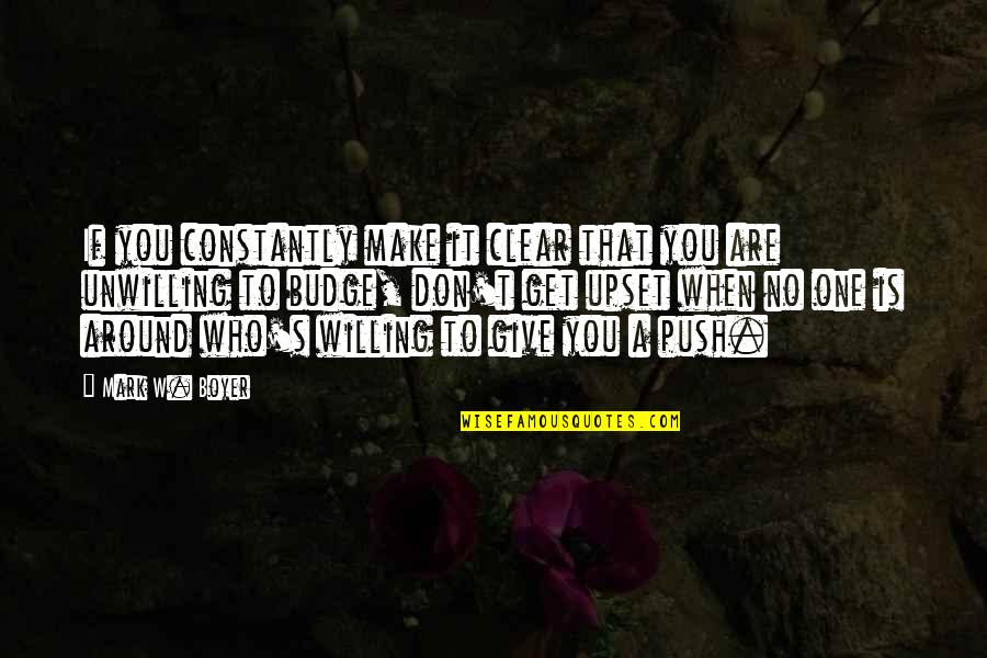When You Get Give Quotes By Mark W. Boyer: If you constantly make it clear that you When You Get Give Quotes By Mark W. Boyer: If you constantly make it clear that you