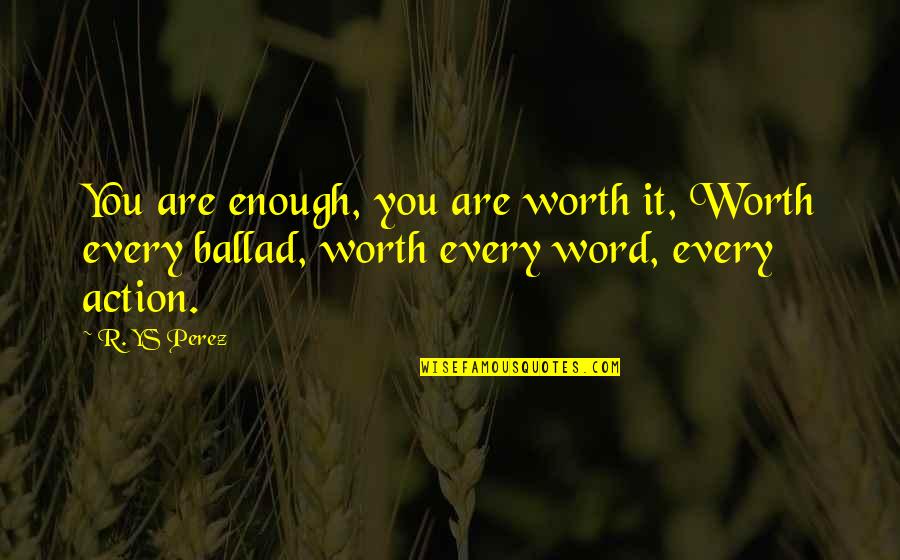 When You Get Tired Of Fighting Quotes By R. YS Perez: You are enough, you are worth it, Worth