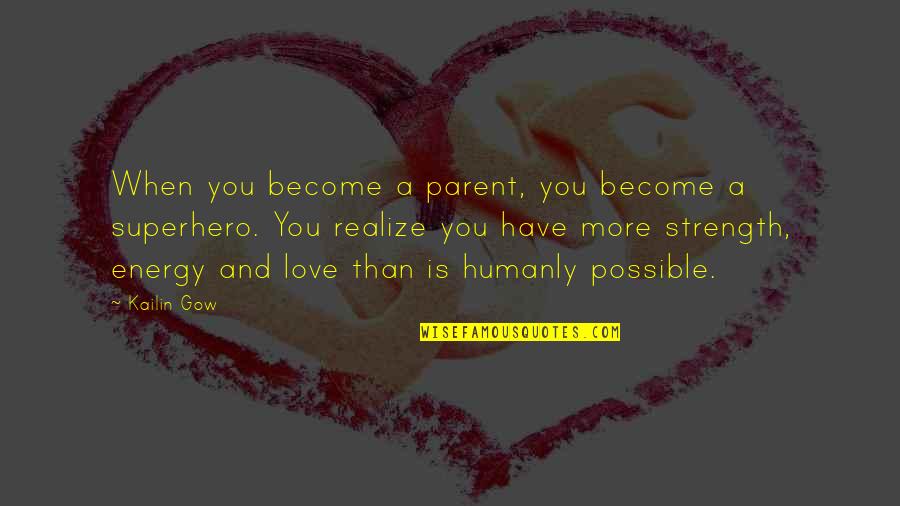 When You Have Family Quotes By Kailin Gow: When you become a parent, you become a