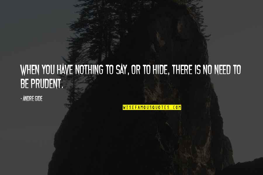 When You Have Nothing To Say Quotes By Andre Gide: When you have nothing to say, or to