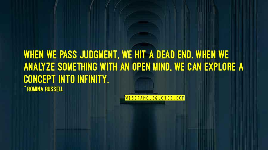 When You Hit A Dead End Quotes By Romina Russell: When we pass judgment, we hit a dead